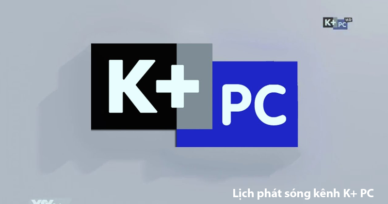 Lịch phát sóng kênh K+ PC HD